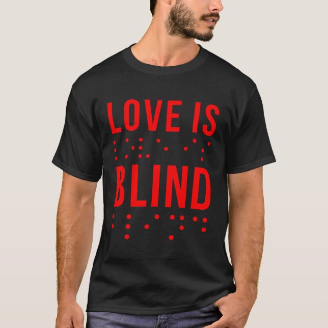 Camiseta Love Is Blind Quote Braille Writing  for Valentine (Frente)