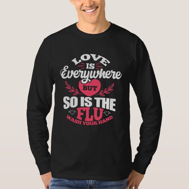 Camiseta Love Is Everywhere But So Is The Flu Valentine s D (Frente)
