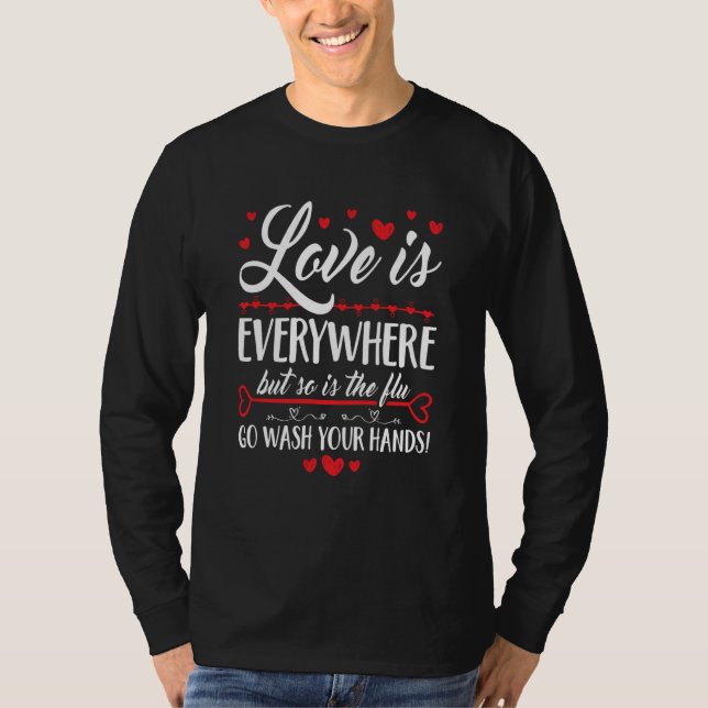 Camiseta Love Is Everywhere So Is The Flu Wash Your Hands V (Frente)