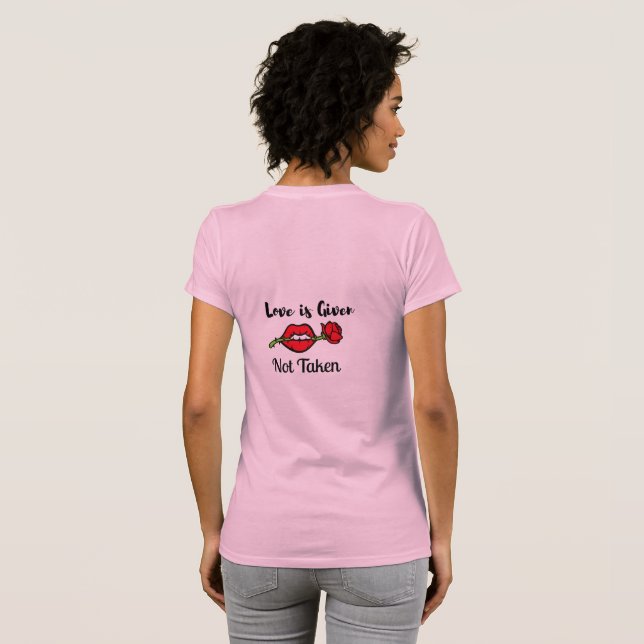Camiseta Love Is Given Not Taken T-Shirt – Minimalist Relat (Parte Traseira Completa)