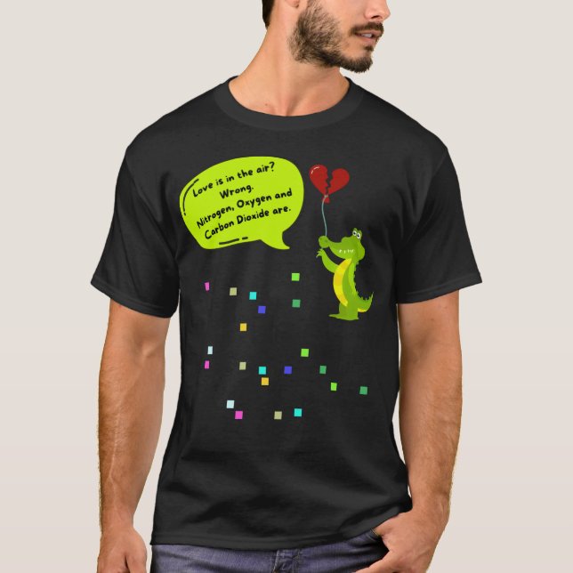 Camiseta Love is in The Air? Wrong, Nitrogen, Oxygen, Carbo (Frente)