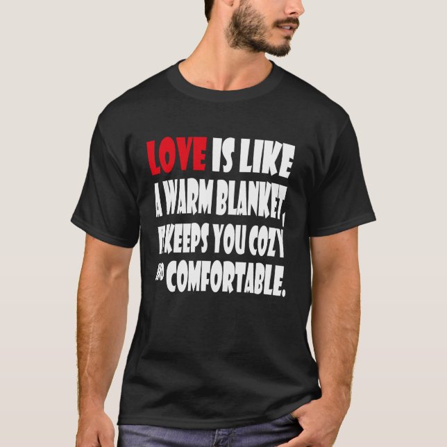 Camiseta Love is like a warm blanket it keeps you cozy & co (Frente)
