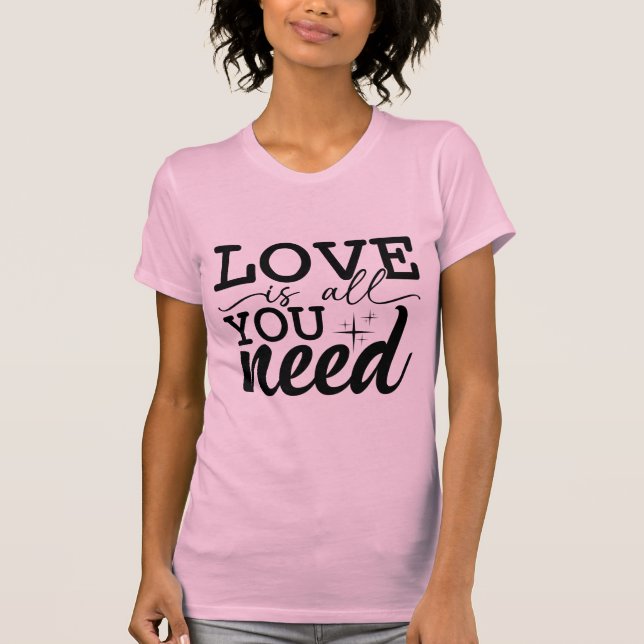 Camiseta Love Is You Need Valentine Romantic Quote Design (Frente)