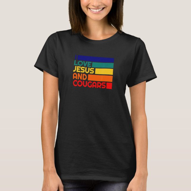 Camiseta Love Jesus And Cougars Mature Woman  Cougar Bait (Frente)