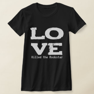CAMISETA LOVE KILLED THE ROCKSTAR