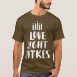 Camiseta Love Light Latkes Hanukkah<br><div class="desc">Amor Luz Trava Hanukkah.</div>