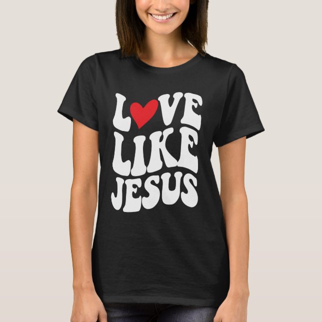Camiseta Love Like Jesus  Christian  Faith  God  Religious (Frente)