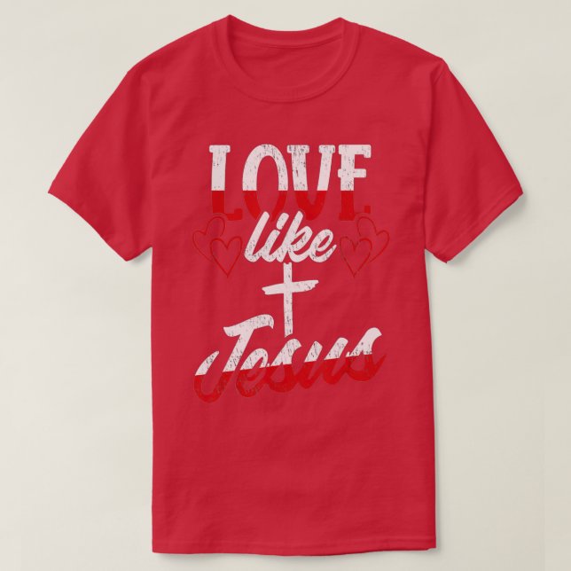 Camiseta Love Like JesusValentines Day  (Frente do Design)