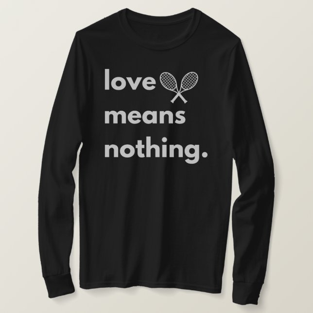 Camiseta Love Means Nothing, Presente para Amante  (Frente do Design)