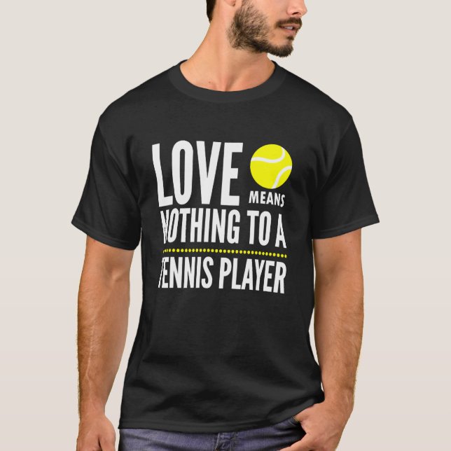 Camiseta Love Means Nothing To A Tennis Player Meme Quote (Frente)