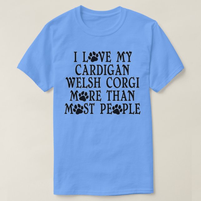 Camiseta Love More Than Most People A Funny Cardigan Welsh  (Frente do Design)