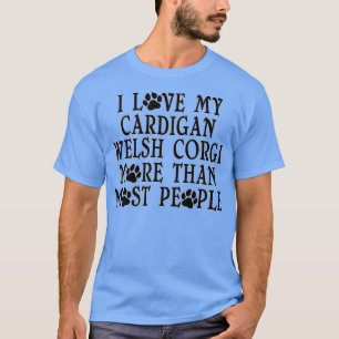Camiseta Love More Than Most People A Funny Cardigan Welsh 