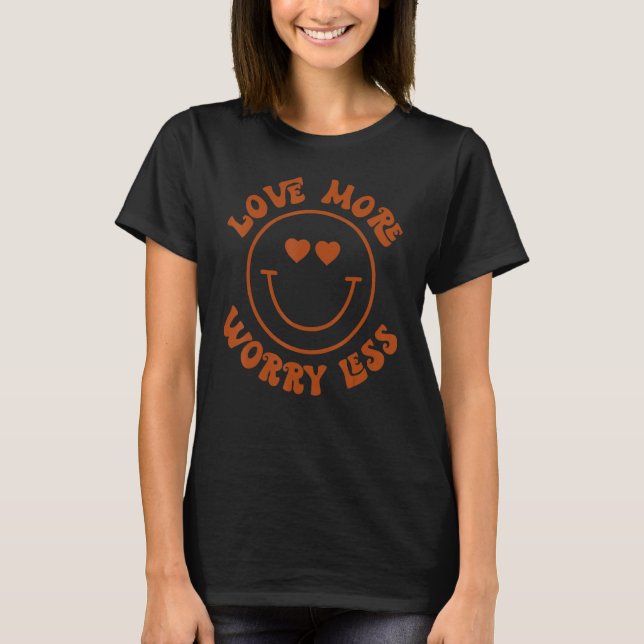Camiseta Love More Worry Less Smile Face Heart Happy Valent (Frente)