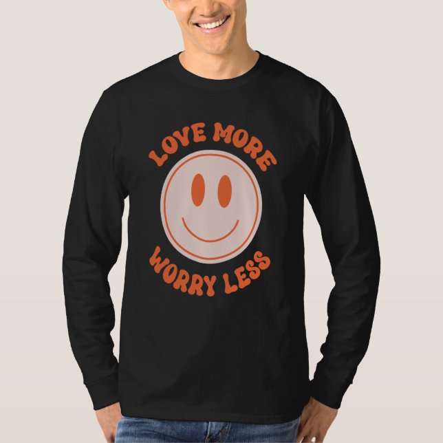 Camiseta Love More Worry Less Valentine's Day Smile Face Gr (Frente)