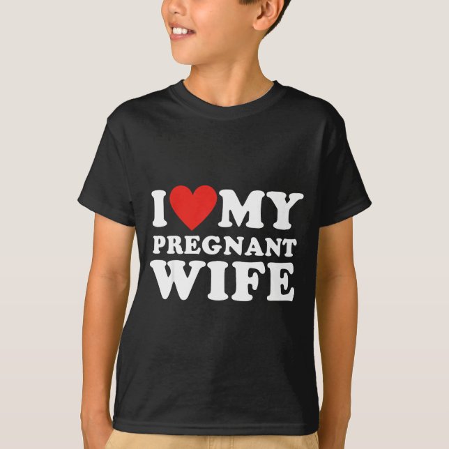 Camiseta Love My Pregnant Wife, Funny Pregnancy Announcemme (Frente)