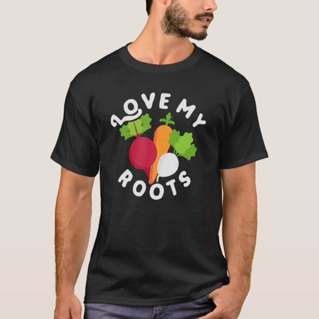 Camiseta Love My Roots U2013 Gardener Gardening Sayings (Frente)