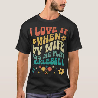 Camiseta Love My Wife Lets Me Play Pickleball Pickle Ball H