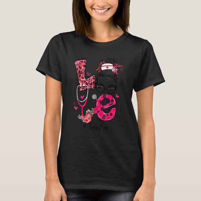 Camiseta Love Nurse Life Messy Bun Funny Valentines Day Wom (Frente)