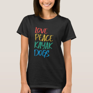 Camiseta Love Peace Kayak Dogs Kayaking for Kayaker Whitewa