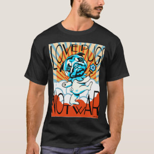 Camiseta LOVE PUGS NOT WAR Classic T-Shirt 749