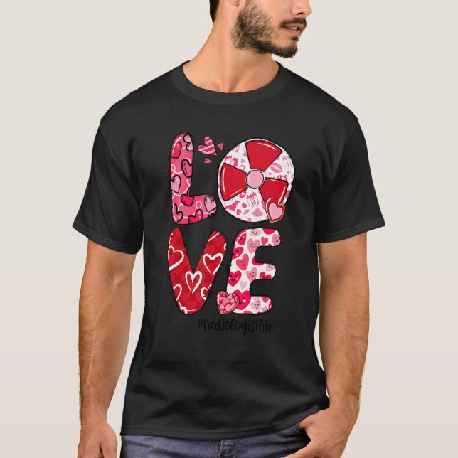 Camiseta LOVE Radiology Heart Radiologist Life Valentine's  (Frente)