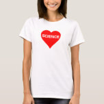 Camiseta Love "Science" T-Shirt<br><div class="desc">Mostre seu amor pela ciência com esta camiseta cardíaca. Excelente para fãs de ciência,  professores,  estudantes e geeks! Disponível em todas as cores e estilos diferentes para homens,  mulheres e crianças.</div>