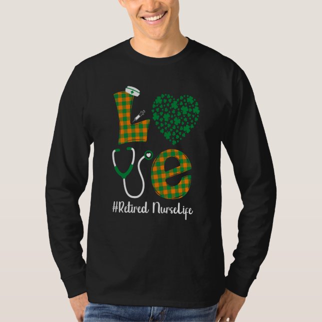 Camiseta Love St Patrick's Retired Nurse Life Irish Shamroc (Frente)