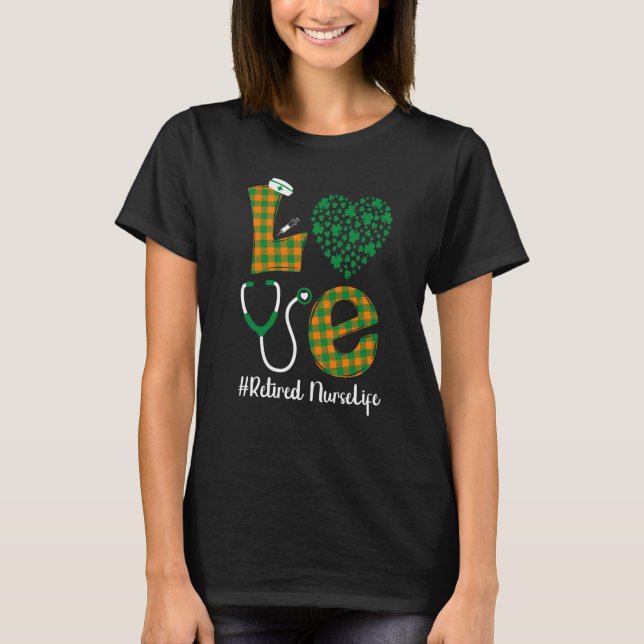 Camiseta Love St Patrick's Retired Nurse Life Irish Shamroc (Frente)