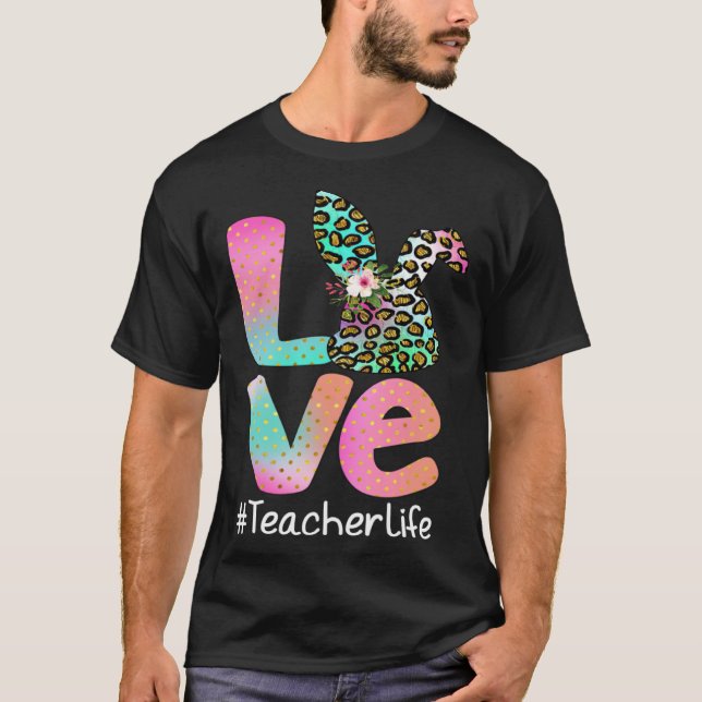 Camiseta LOVE Teacher Life Easter Leopard Bunny Egg Hunting (Frente)