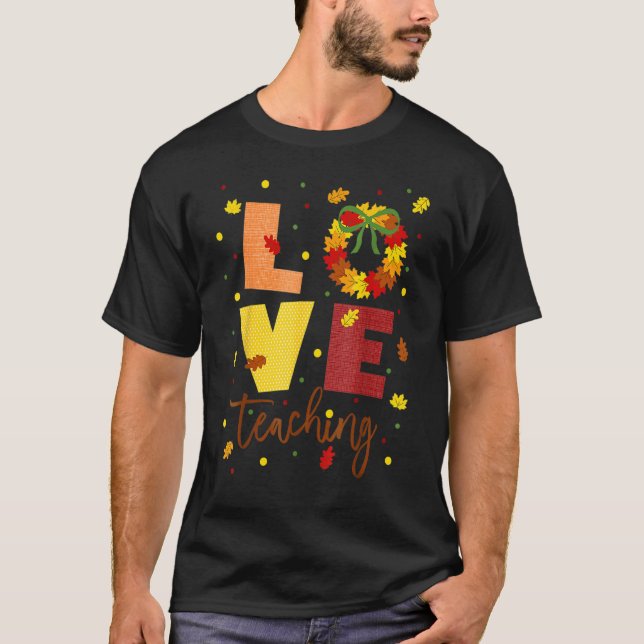 Camiseta Love Teaching Fall Wreath Attire For Teachers (Frente)