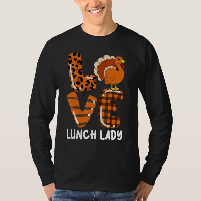 Camiseta Love Turkey Lunch Lady Thanksgiving Fall Autumn Le (Frente)