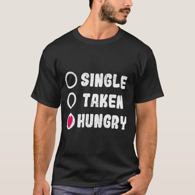 Camiseta Love Valentines Day Food Single Taken Hungry  (Frente)