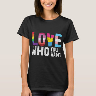 Camiseta Love Who You Want LGBTQ Lesbian Gay Bisexual Pan Q
