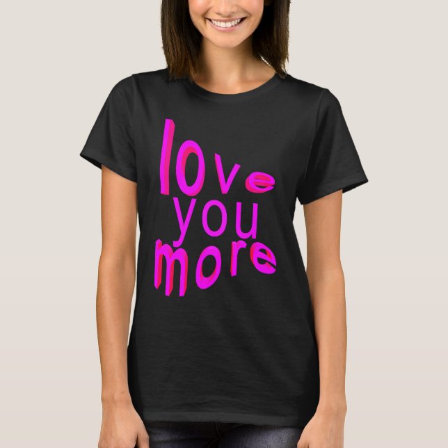 Camiseta Love You More (Frente)