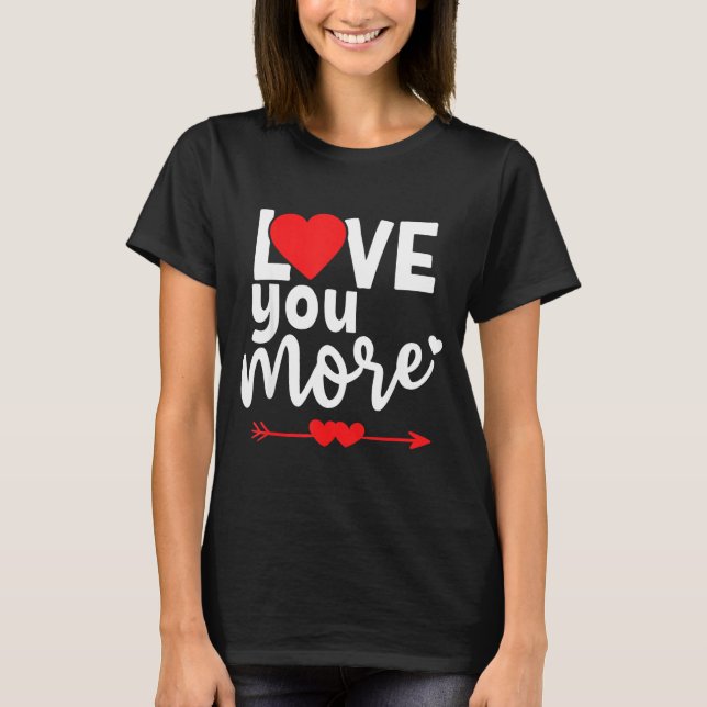 Camiseta Love You More Shirt,his And Her Valentines Day Shi (Frente)