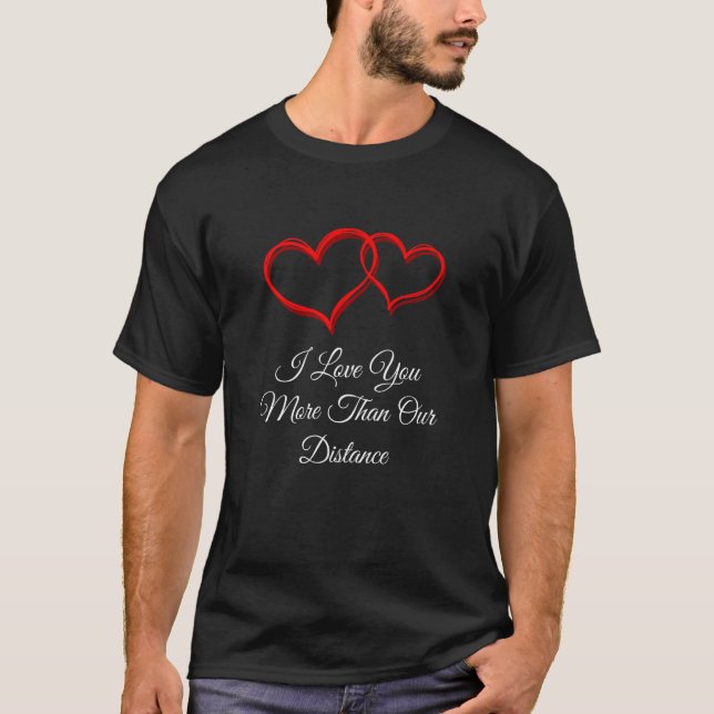 Camiseta Love You More Than Our Distance Valentines Day Hum (Frente)
