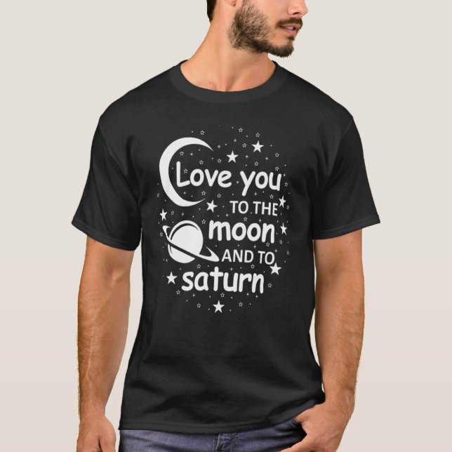 Camiseta Love You to the Moon And To Saturn Cool Love Sayin (Frente)