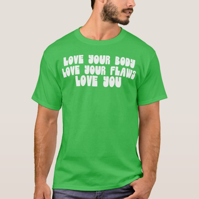 Camiseta Love Your Body Love Your Flaws Love You Message gi (Frente)