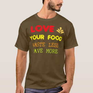 Camiseta Love your food waste less save more