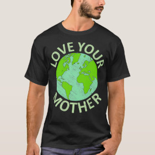 Camiseta Love Your Mother Earth Day 2022 Save Planet Premiu