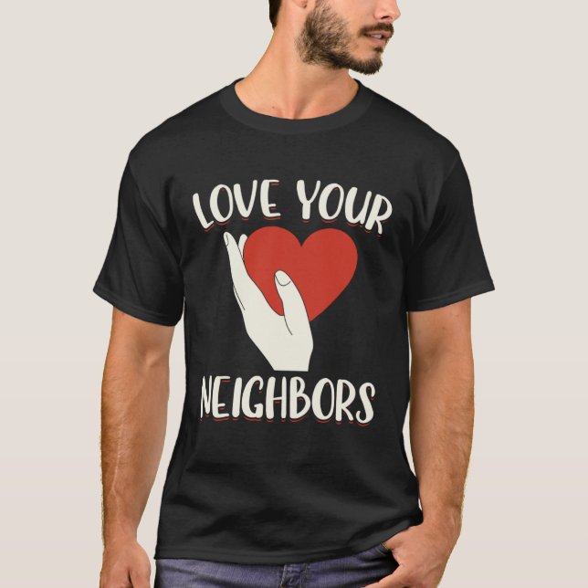 Camiseta Love Your Neighbors Bible Will Of God Christian Fa (Frente)