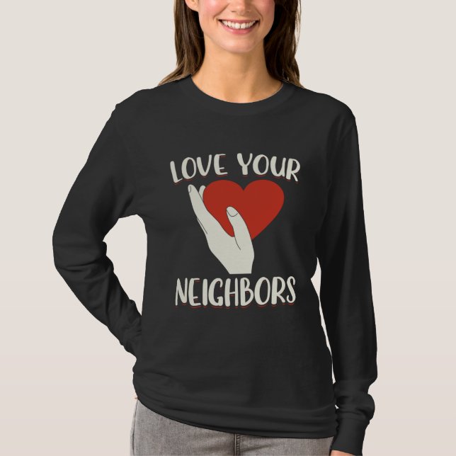 Camiseta Love Your Neighbors Bible Will Of God Christian Fa (Frente)
