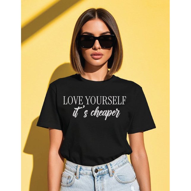 Camiseta Love Yourself, It’s Cheaper Minimalist Typograph (Criador carregado)