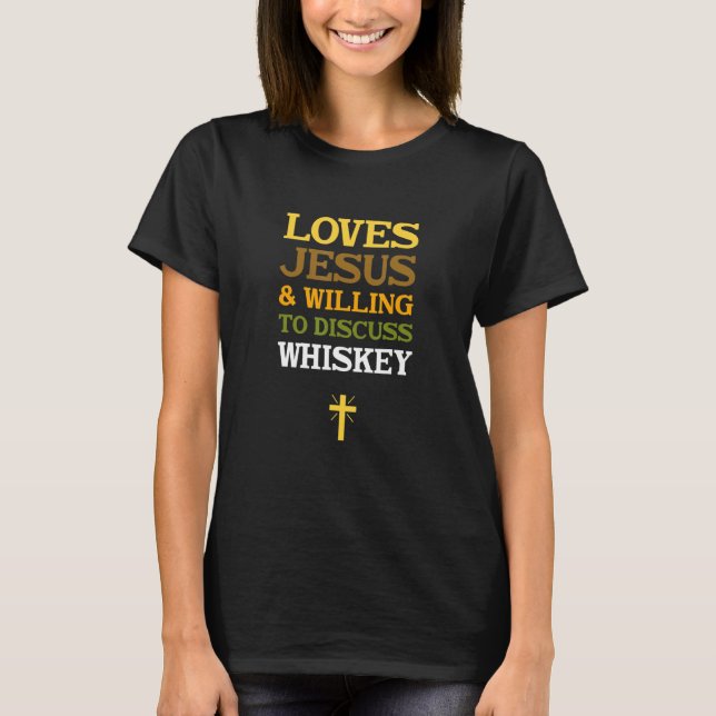 Camiseta Loves Jesus & Willing to Discuss Whiskey (Frente)
