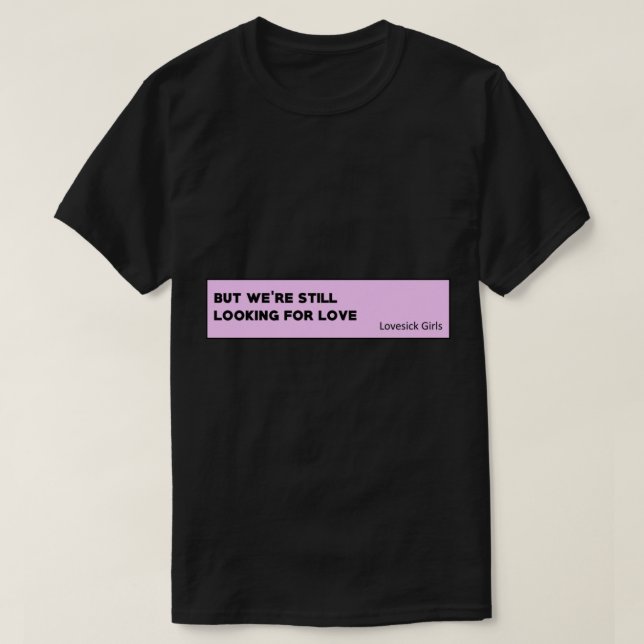 Camiseta Lovesick Girls - Blackpink Quote  (Frente do Design)