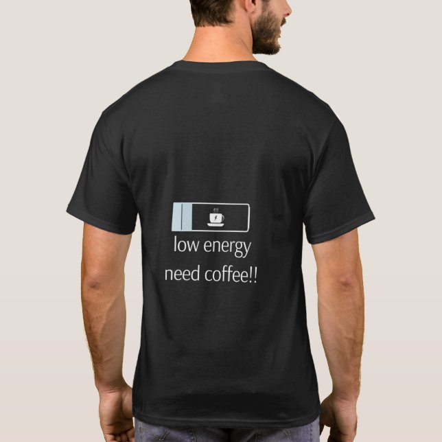 Camiseta Low Energy Need Coffee – Battery T-Shirt for (Verso)