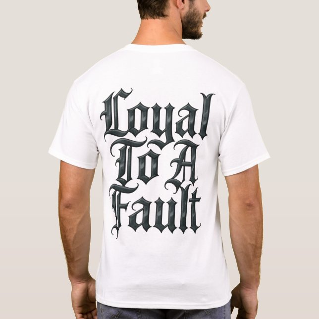 Camiseta Loyal To A Fault (Verso)