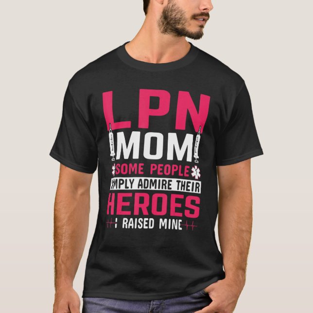 Camiseta LPN Mom Some People Simply Admire Their Heroes I R (Frente)