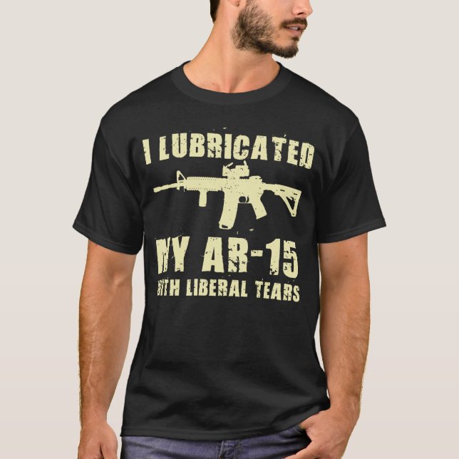 Camiseta Lubrifico meu AR-15 com dono de arma de lágrimas l (Frente)
