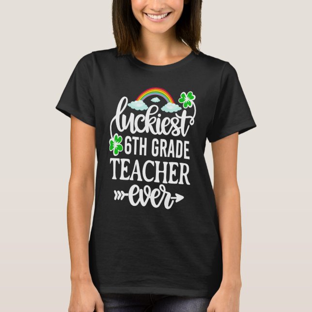 Camiseta Luckiest 6th Grade Teacher Ever   St Patricks Day (Frente)